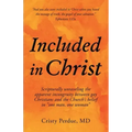 Included in Christ: Scripturally Unraveling the Apparent Incongruity Between Gay Christians and the Church's Belief in "One Man, One Woman