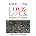 Unlocking the Love-Lock: The History and Heritage of a Contemporary Custom