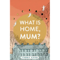 What Is Home, Mum?