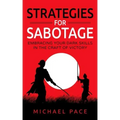 Strategies For Sabotage: Embracing Your Dark Skills In The Craft Of Victory