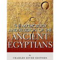 The Mythology and Religion of the Ancient Egyptians