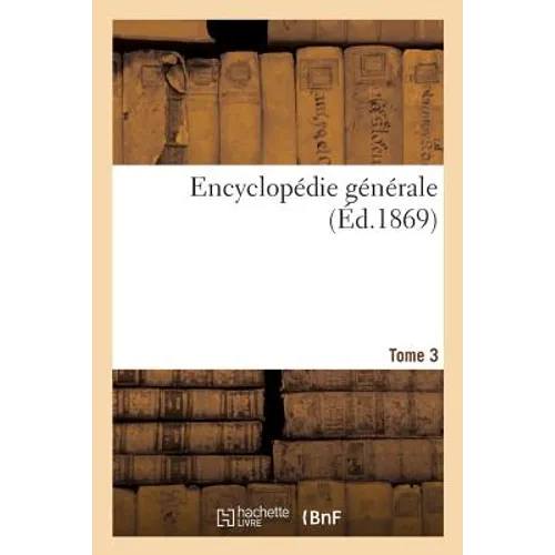 Encyclopédie Générale. Tome 3