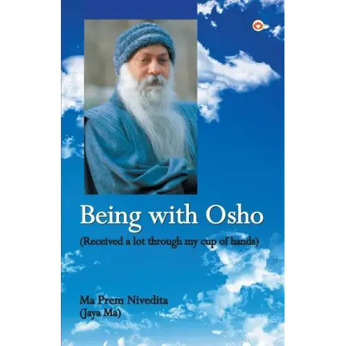 Being With Osho: Received a lot through my cup of hands
