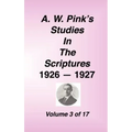 A. W. Pink's Studies in the Scriptures, 1926-27, Vol. 03 of 17