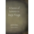 A Series of Lessons in Raja Yoga
