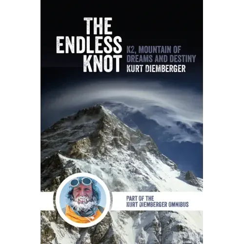 The Endless Knot: K2, Mountain of Dreams and Destiny