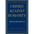 Crimes Against Humanity: A Historical Perspective