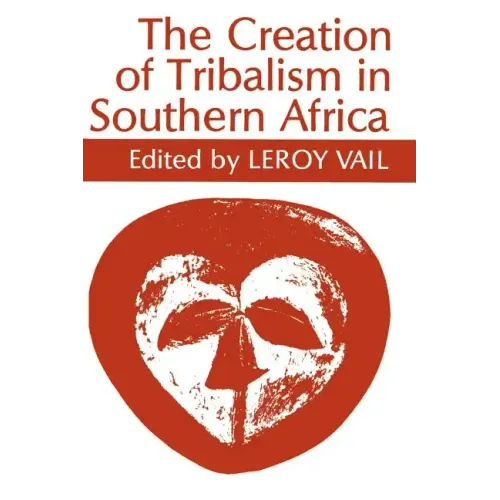 The Creation of Tribalism in Southern Africa