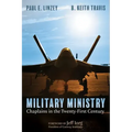 Military Ministry: Chaplains in the Twenty-First Century