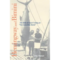 Hemingway and Bimini: The Birth of Sport Fishing at "The End of the World"