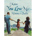 I Know You Love Me, Mommy and Daddy
