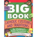 The Big Book of Catholic Customs and Traditions: For Children's Faith Formation
