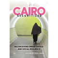 Cairo Securitized: Reconceiving Urban Justice and Social Resilience