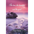 The true, the beautiful and the good