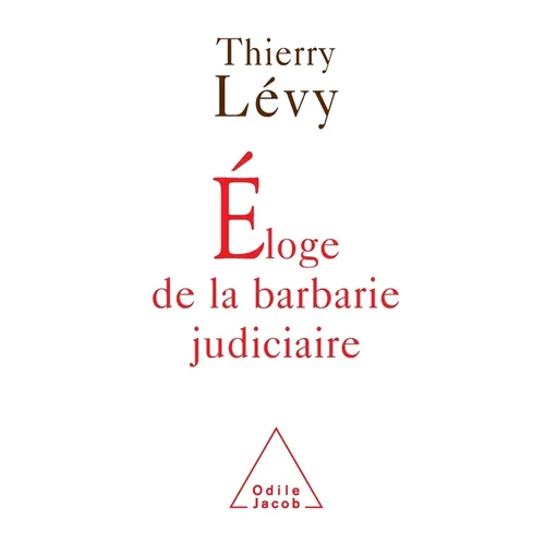 In Praise of Judicial Barbarity / Éloge de la barbarie judiciaire