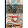 A New Library of Poetry and Song
