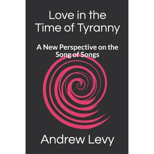 Love in the Time of Tyranny: A New Perspective on the Song of Songs