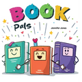 Book Pals: A Funny Classroom Story About Kindness, Empathy, and Loving Your Books