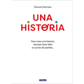Una Historia: Para Crear Una Historia, Siempre Hace Falta Un Punto de Partida... / A Story. to Write a Story, You Always Need a Starting Point