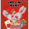 Amo a mi mamá: I Love My Mom - Spanish Edition