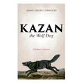 Kazan, the Wolf Dog (Children's Classics)