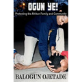 Ogun Ye!: Protecting the Afrikan Family and Community
