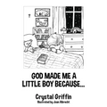 God Made Me a Little Boy Because...
