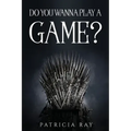 Do You Wanna Play a Game?