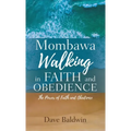 Mombawa Walking in Faith and Obeidence: The Power of Faith and Obeidence