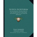 Secreta Secretorum: An Alchemical Translation of the Second Epistle That King Alexander Sent to His Master Aristotle