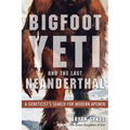Bigfoot, Yeti, and the Last Neanderthal: A Geneticist's Search for Modern Apemen