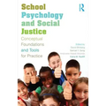 School Psychology and Social Justice: Conceptual Foundations and Tools for Practice