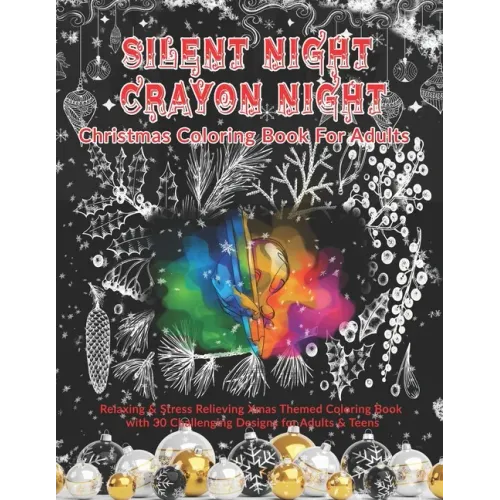 Silent Night Crayon Night: Christmas Coloring Book For Adults: Relaxing & Stress Relieving Xmas Themed Coloring Book with 30 Challenging Designs