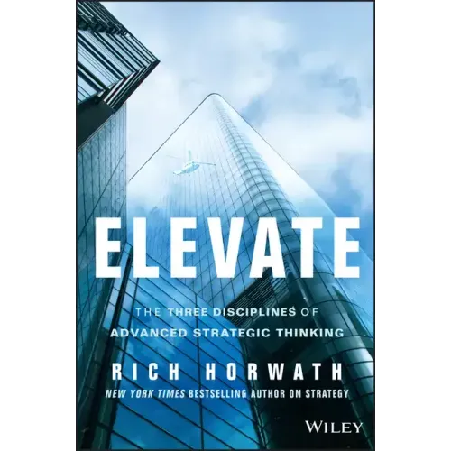 Elevate: The Three Disciplines of Advanced Strategic Thinking