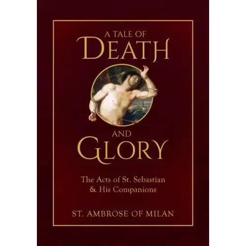 A Tale of Death and Glory: The Acts of St. Sebastian and His Companions