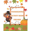 Thanksgiving Activity Book for Kids: A Fun Interactive Book Gift For Toddlers Pre-Schoolers and Children 3-6
