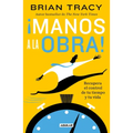 ¡Manos a la Obra!: Recupera El Control de Tu Tiempo Y Tu Vida / Get It Done Now