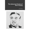 The Selected Works of Kim Il Sung