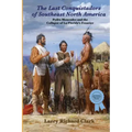 The Last Conquistadors of Southeast North America: Pedro Menéndez and the Collapse of La Florida's Frontier