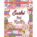 Kawaii Sushi and Rolls Coloring Book: A Cute Food, Animals and Doodles Coloring Book for Kids