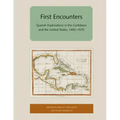First Encounters: Spanish Explorations in the Caribbean and the United States, 1492-1570