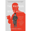 The Madman in the White House: Sigmund Freud, Ambassador Bullitt, and the Lost Psychobiography of Woodrow Wilson