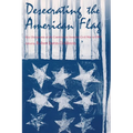 Desecrating the American Flag: Key Documents of the Controversy from the Civil War to 1995