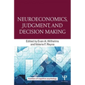 Neuroeconomics, Judgment, and Decision Making