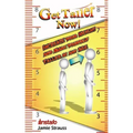 Get Taller Now!: Increase Your Height and Make Yourself Taller at Any Age