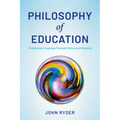 Philosophy of Education: Thinking and Learning Through History and Practice