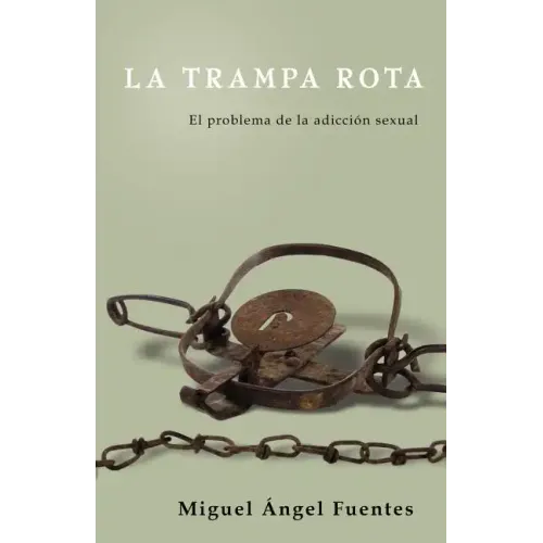 La Trampa Rota: El Problema de la adicción sexual