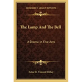 The Lamp and the Bell: A Drama in Five Acts