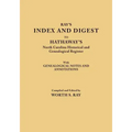 Index and Digest to Hathaway's North Carolina Historical and Genealogical Register. with Genealogical Notes and Annotations (Originally Published as T