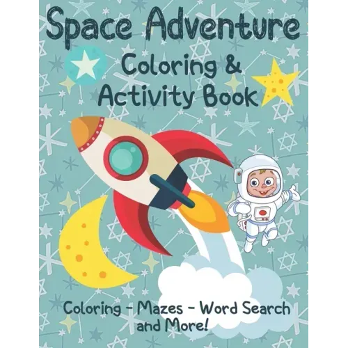 Space Adventure Coloring and Activity Book: Outer Space Coloring, Mazes, Dot to Dot and More for kids age 4-8